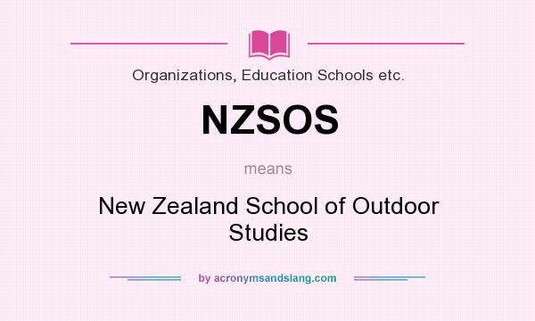What does NZSOS mean? It stands for New Zealand School of Outdoor Studies
