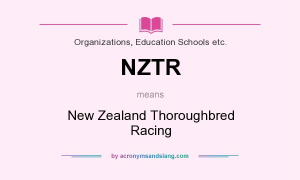 What does NZTR mean? It stands for New Zealand Thoroughbred Racing