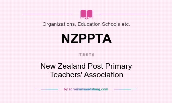 What does NZPPTA mean? It stands for New Zealand Post Primary Teachers` Association