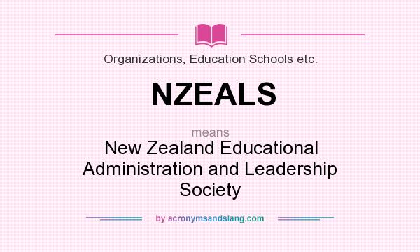 What does NZEALS mean? It stands for New Zealand Educational Administration and Leadership Society