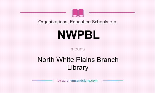 What does NWPBL mean? It stands for North White Plains Branch Library