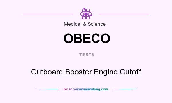 What does OBECO mean? It stands for Outboard Booster Engine Cutoff