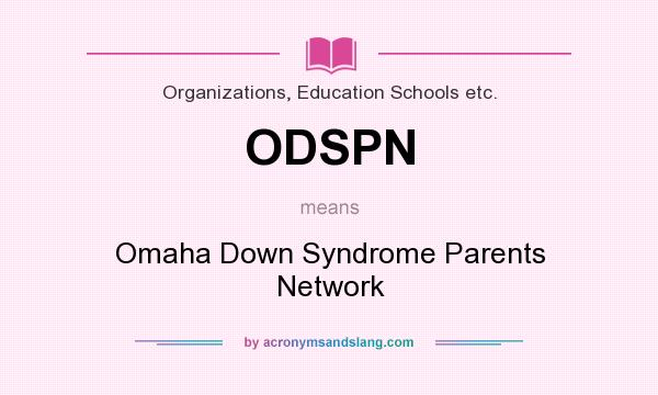What does ODSPN mean? It stands for Omaha Down Syndrome Parents Network