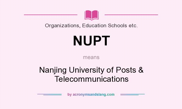 What does NUPT mean? It stands for Nanjing University of Posts & Telecommunications