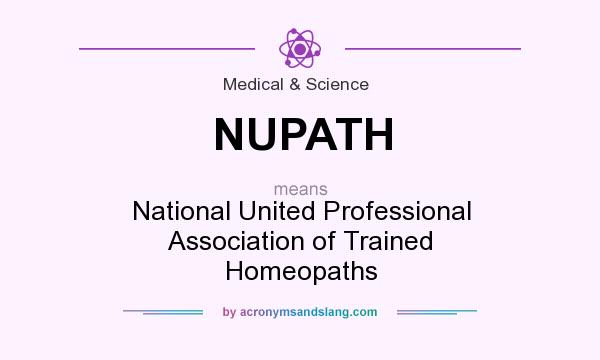 What does NUPATH mean? It stands for National United Professional Association of Trained Homeopaths