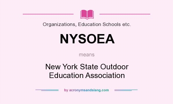 What does NYSOEA mean? It stands for New York State Outdoor Education Association