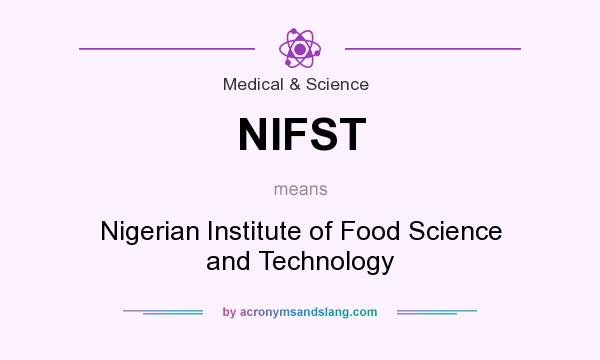 What does NIFST mean? It stands for Nigerian Institute of Food Science and Technology