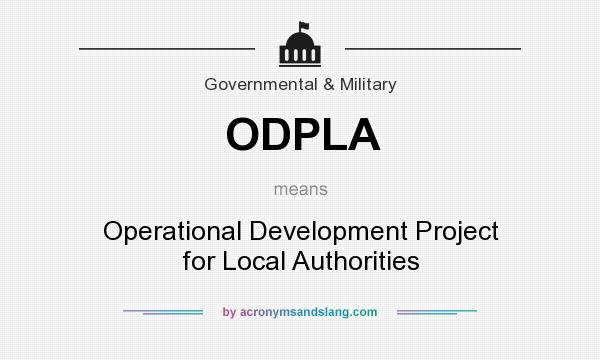 What does ODPLA mean? It stands for Operational Development Project for Local Authorities