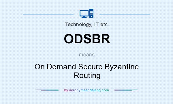 What does ODSBR mean? It stands for On Demand Secure Byzantine Routing