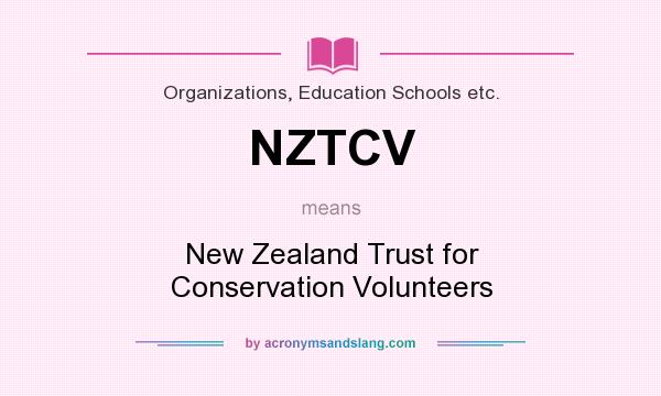 What does NZTCV mean? It stands for New Zealand Trust for Conservation Volunteers