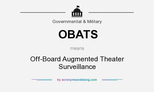What does OBATS mean? It stands for Off-Board Augmented Theater Surveillance