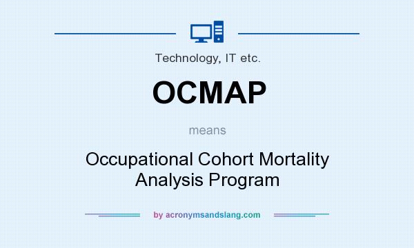 What does OCMAP mean? It stands for Occupational Cohort Mortality Analysis Program