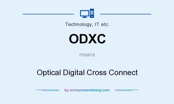 What does ODXC mean? It stands for Optical Digital Cross Connect
