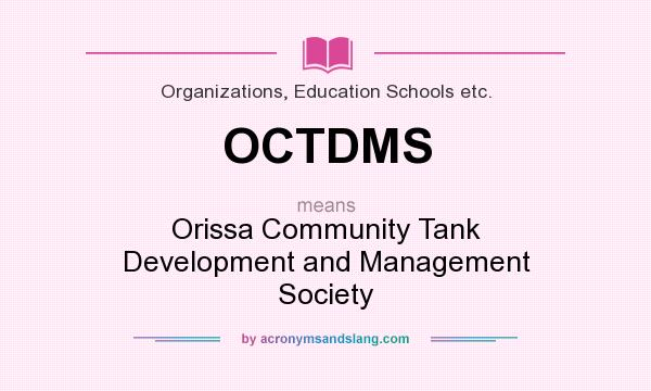 What does OCTDMS mean? It stands for Orissa Community Tank Development and Management Society