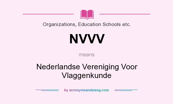 What does NVVV mean? It stands for Nederlandse Vereniging Voor Vlaggenkunde