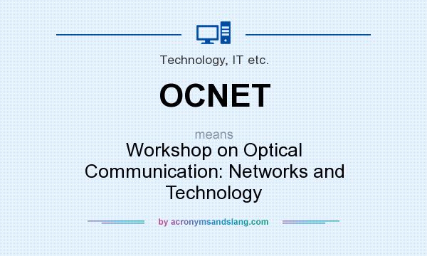 What does OCNET mean? It stands for Workshop on Optical Communication: Networks and Technology