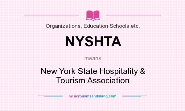 What does NYSHTA mean? It stands for New York State Hospitality & Tourism Association