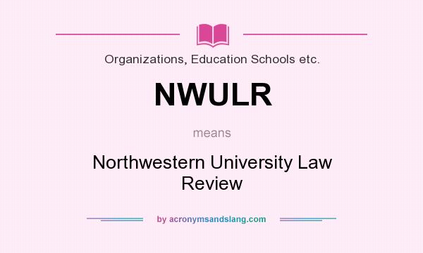 What does NWULR mean? It stands for Northwestern University Law Review