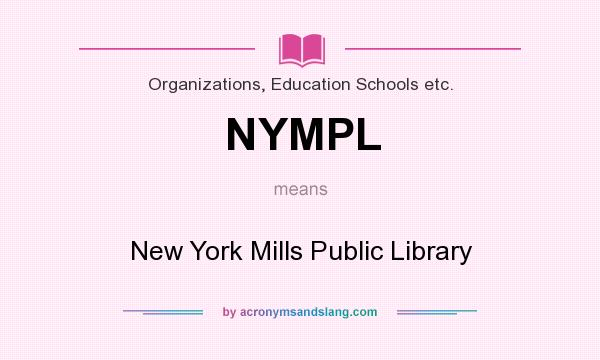 What does NYMPL mean? It stands for New York Mills Public Library