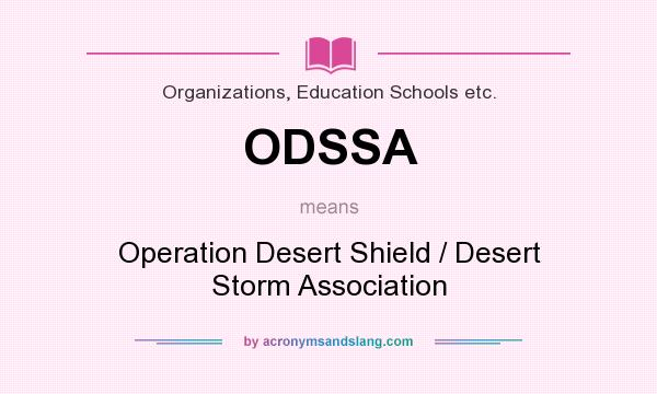 What does ODSSA mean? It stands for Operation Desert Shield / Desert Storm Association