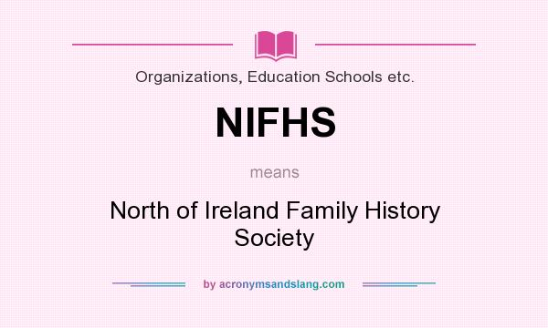 What does NIFHS mean? It stands for North of Ireland Family History Society