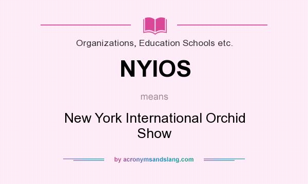 What does NYIOS mean? It stands for New York International Orchid Show