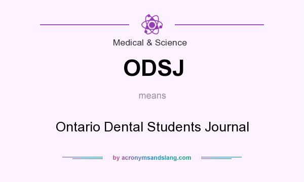 What does ODSJ mean? It stands for Ontario Dental Students Journal