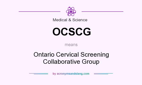 What does OCSCG mean? It stands for Ontario Cervical Screening Collaborative Group