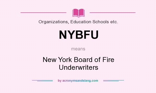 What does NYBFU mean? It stands for New York Board of Fire Underwriters