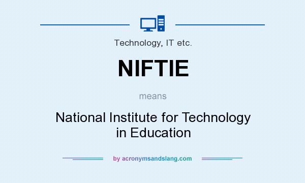 What does NIFTIE mean? It stands for National Institute for Technology in Education