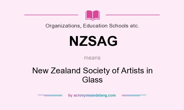 What does NZSAG mean? It stands for New Zealand Society of Artists in Glass