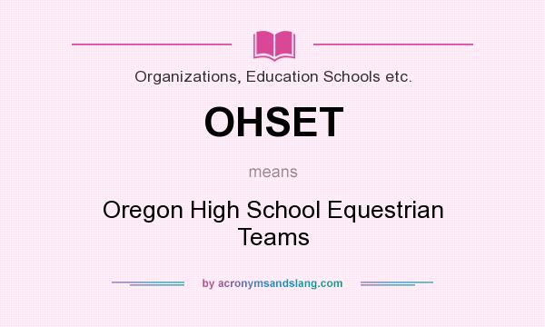 What does OHSET mean? It stands for Oregon High School Equestrian Teams