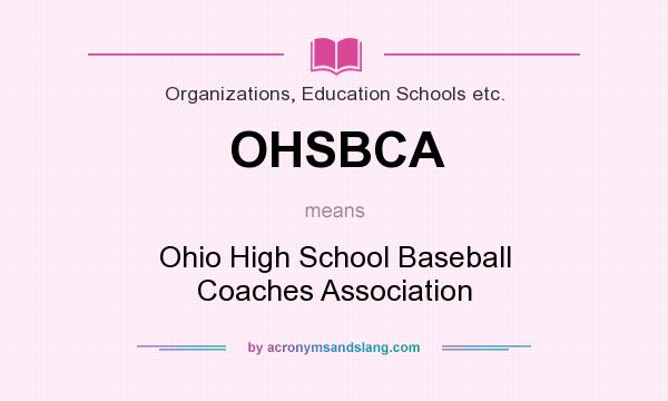 What does OHSBCA mean? It stands for Ohio High School Baseball Coaches Association