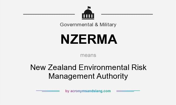 What does NZERMA mean? It stands for New Zealand Environmental Risk Management Authority