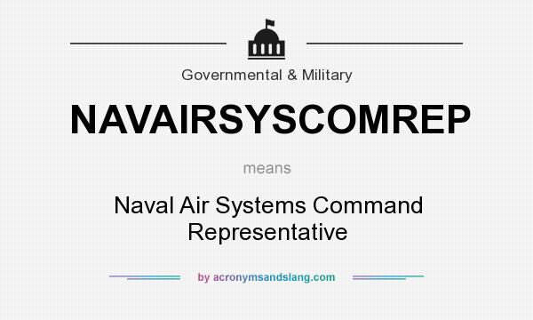 What does NAVAIRSYSCOMREP mean? It stands for Naval Air Systems Command Representative