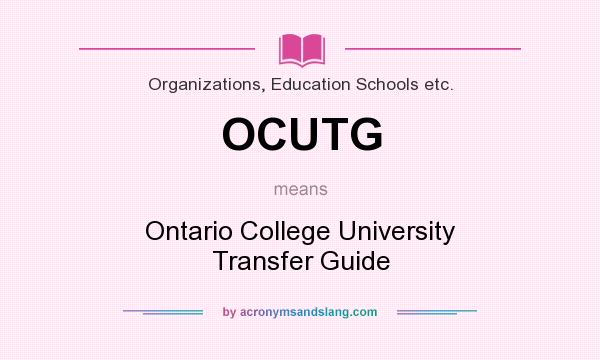 What does OCUTG mean? It stands for Ontario College University Transfer Guide