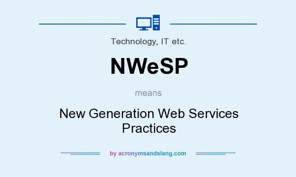 What does NWeSP mean? It stands for New Generation Web Services Practices