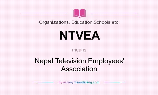 What does NTVEA mean? It stands for Nepal Television Employees` Association