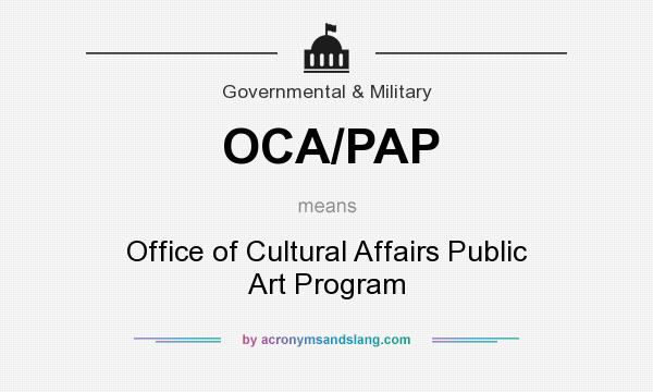 What does OCA/PAP mean? It stands for Office of Cultural Affairs Public Art Program