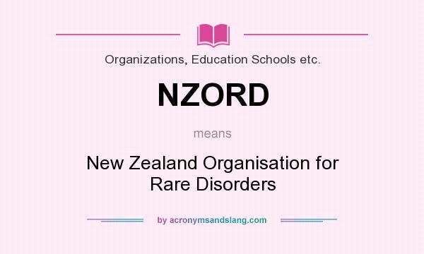 What does NZORD mean? It stands for New Zealand Organisation for Rare Disorders