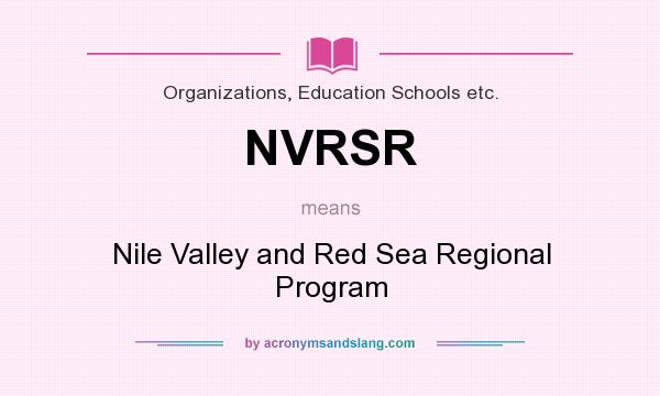 What does NVRSR mean? It stands for Nile Valley and Red Sea Regional Program