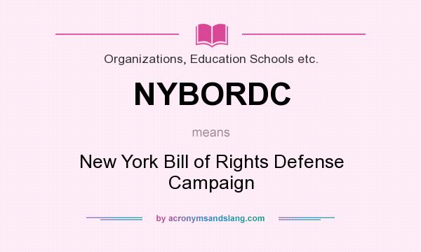 What does NYBORDC mean? It stands for New York Bill of Rights Defense Campaign