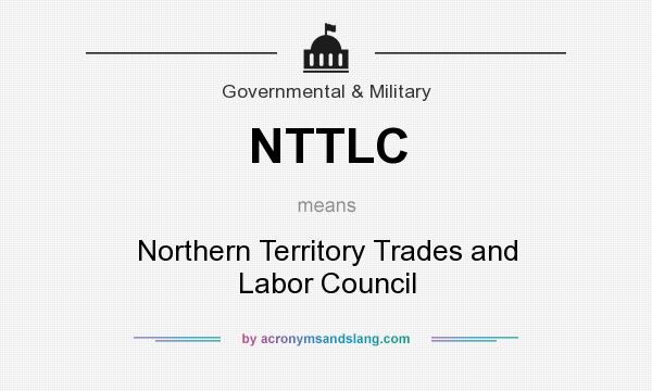 What does NTTLC mean? It stands for Northern Territory Trades and Labor Council