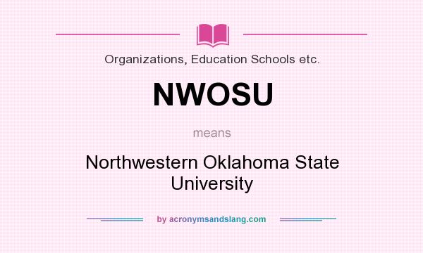 What does NWOSU mean? It stands for Northwestern Oklahoma State University