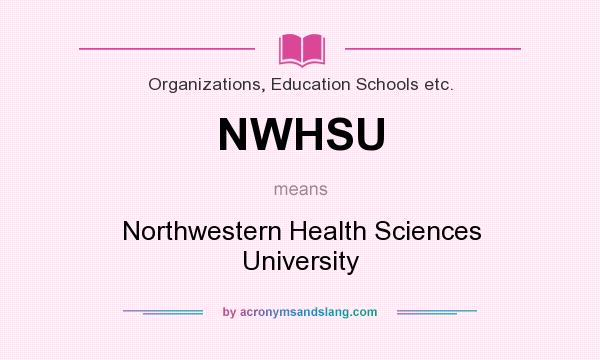 What does NWHSU mean? It stands for Northwestern Health Sciences University
