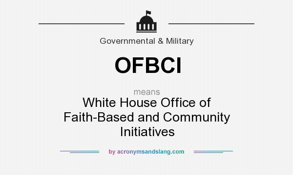 What does OFBCI mean? It stands for White House Office of Faith-Based and Community Initiatives
