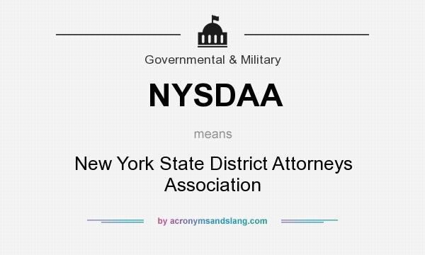 What does NYSDAA mean? It stands for New York State District Attorneys Association