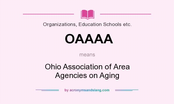 What does OAAAA mean? It stands for Ohio Association of Area Agencies on Aging