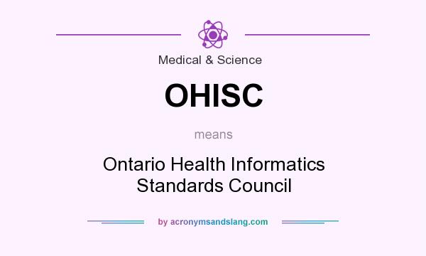 What does OHISC mean? It stands for Ontario Health Informatics Standards Council