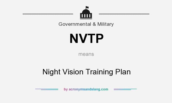 What does NVTP mean? It stands for Night Vision Training Plan